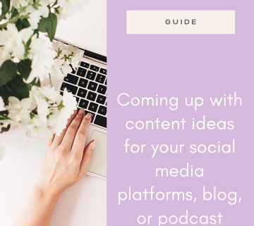 Coming up with content ideas for your social media platforms, blog or podcast